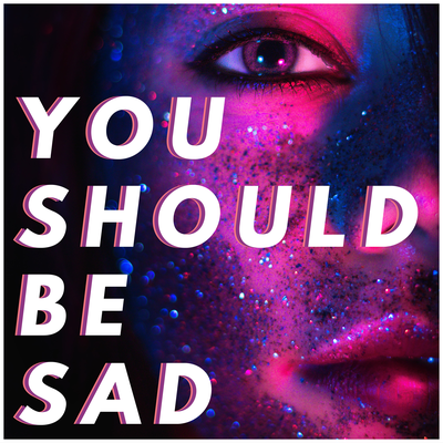 You Should Be Sad's cover