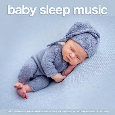 Relaxing Baby Music By Baby Sleep Music, Baby Lullaby, Baby Lullaby Academy's cover