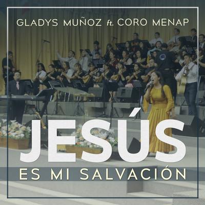 Jesús Es Mi Salvación By Gladys Muñoz, Coro Menap's cover