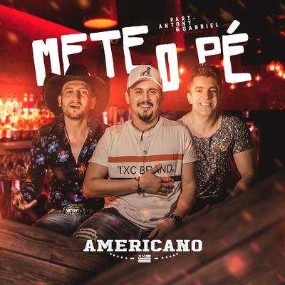 Mete o Pé By Americano, Antony & Gabriel's cover