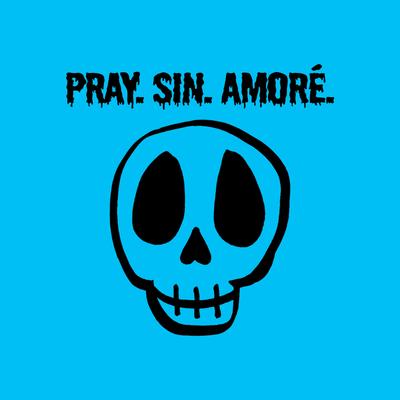 PRAY. SIN. AMORÉ.'s cover