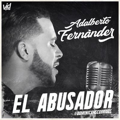 El Abusador By Adalberto Fernandez's cover