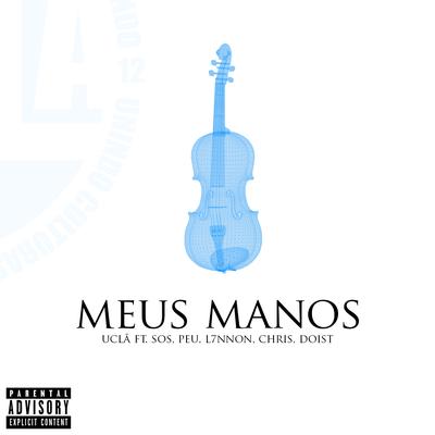 Meus Manos By UCLÃ, SOS, PEU, L7NNON, Chris, DoisT's cover