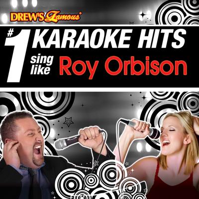 Drew's Famous # 1 Karaoke Hits: Sing Like Roy Orbison's cover