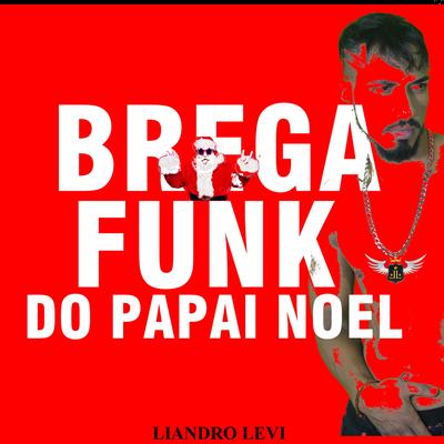 Brega Funk do Papai Noel By Liandroleviofc's cover