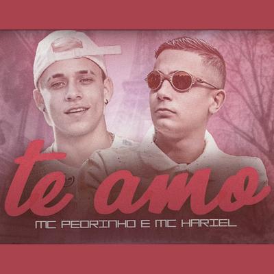 Te Amo By Gustah, MC Hariel, Mc Pedrinho's cover