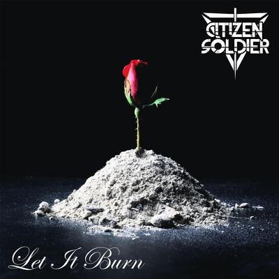 Let It Burn By Citizen Soldier's cover