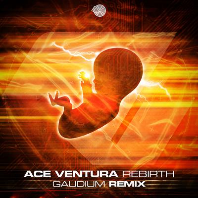 Rebirth (Gaudium Remix) By Ace Ventura, Gaudium's cover