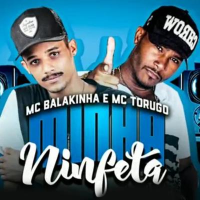 Minha Ninfeta By Mc Balakinha, MC Torugo's cover