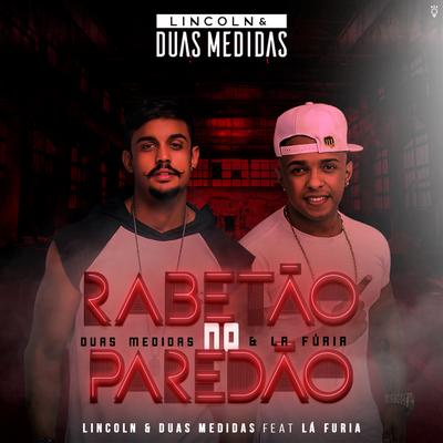 Rabetão no Paredão By Lincoln & Duas Medidas, La Furia's cover