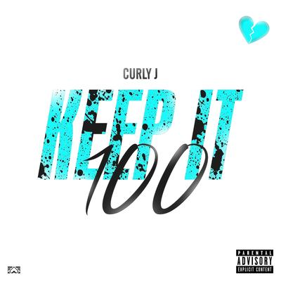 Keep It 100 By Curly J's cover