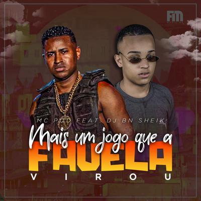 Mais um Jogo Que a Favela Virou By MC PQD, DJ BN Sheik's cover