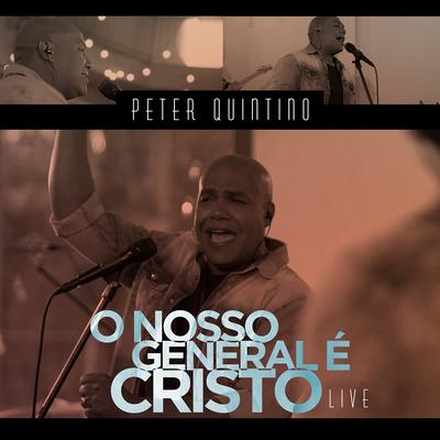 O Nosso General É Cristo (Live) By Peter Quintino's cover