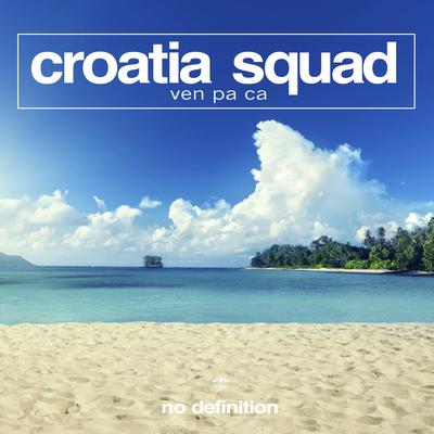 Ven Pa Ca By Croatia Squad's cover