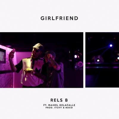 Girlfriend By Maikel Delacalle, Rels B's cover