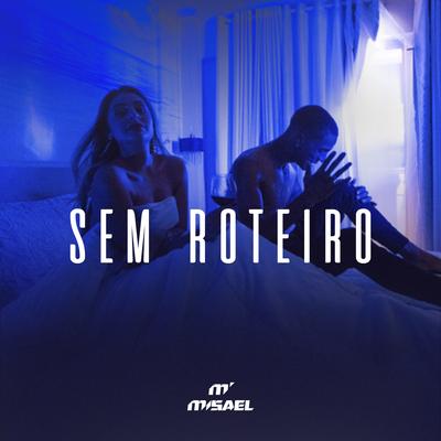 Sem Roteiro By MISAEL's cover