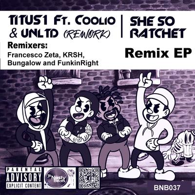 She so Ratchet (feat. Coolio & UNLTD) (Francesco Zeta Remix) By Titus1, Coolio, UNLTD, Francesco Zeta's cover