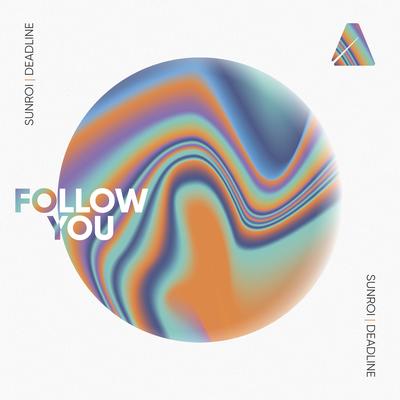 Follow You By Sunroi, DEADLINE's cover