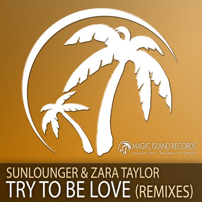 Try To Be Love (Thomas Hayes Radio Edit) By Sunlounger, Zara Taylor's cover
