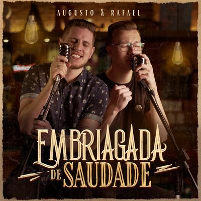 Embriagada de Saudade By Augusto e Rafael's cover