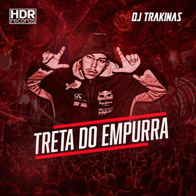 Treta Do Empurra By Dj Trakinas, Mc Dricka, MC Caja's cover