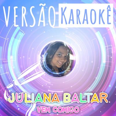 Vem Comigo (Versão Karaokê) By Juliana Baltar's cover