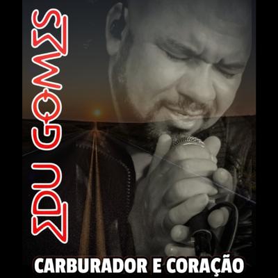 Carburador e Coração By Edu Gomes's cover