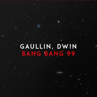 Bang Bang 99 By Dwin, Gaullin's cover