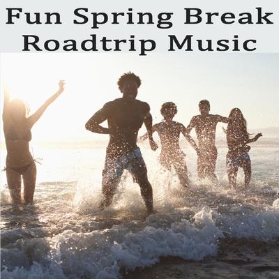 Fun Spring Break Roadtrip Music's cover