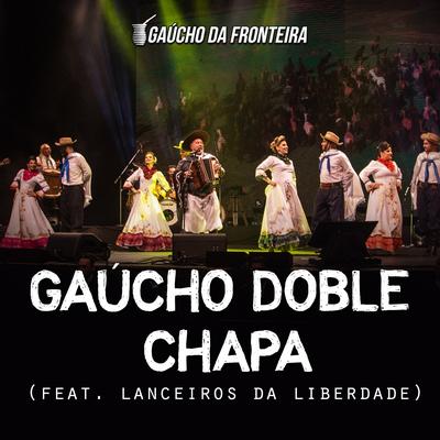 Gaúcho Doble Chapa (Ao Vivo) By Gaúcho da Fronteira, Lanceiros da Liberdade's cover