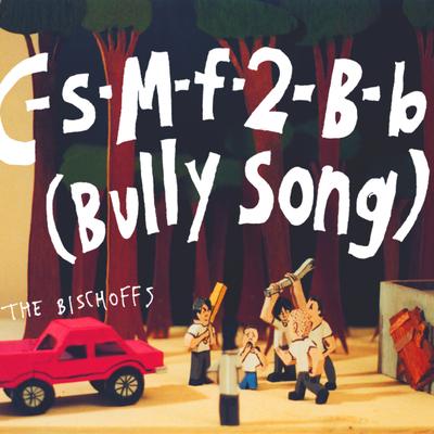 C-S-M-F-2-B-B (Bully Song)'s cover