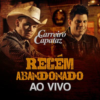 Recém Abandonado (Ao Vivo) By Carreiro & Capataz's cover