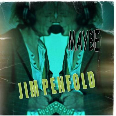 Maybe By Jim Penfold's cover