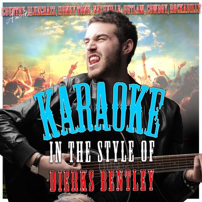 Karaoke - In the Style of Dierks Bentley's cover