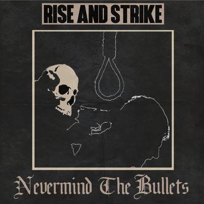 Nevermind the Bullets By Rise and Strike's cover