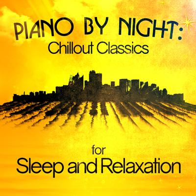 Piano by Night: Chillout Classics for Sleep and Relaxation's cover