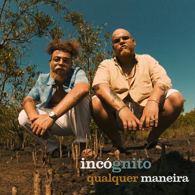 Qualquer Maneira By Incógnito's cover