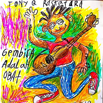 Gembira Adalah Obat By Tony Q Rastafara's cover