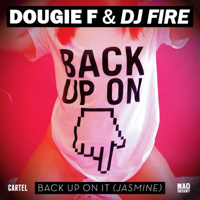 Back Up On It (Jasmine) By Dougie F & DJ Fire, DJ Fire, Dougie F's cover