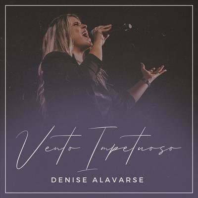 Vento Impetuoso (Ao Vivo) By Denise Alavarse's cover