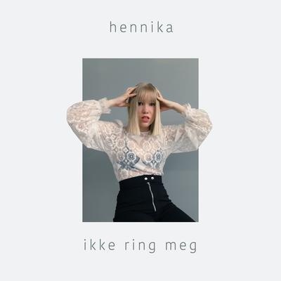 Ikke Ring Meg By Hennika's cover