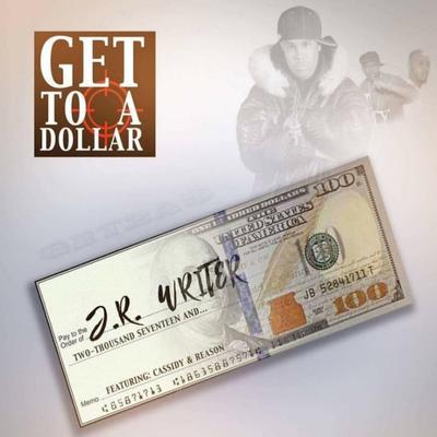 Get to a Dollar By Reasons World, Reason, JR Writer, Cassidy's cover