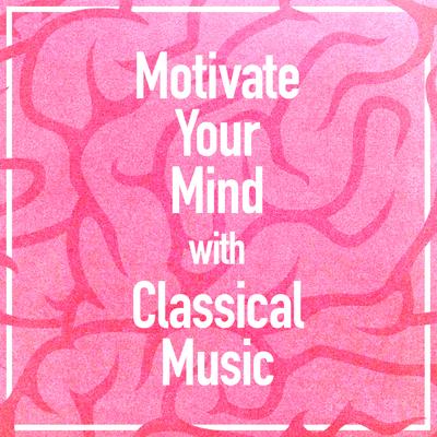 Motivate Your Mind with Classical Music's cover