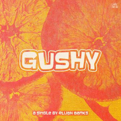 Gushy By Elijah Banks's cover