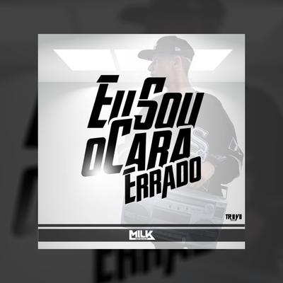 Eu Sou o Cara Errado By Milk Hip Hop's cover