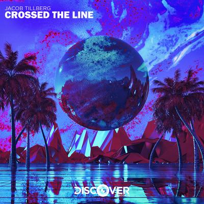 Crossed the Line By Jacob Tillberg's cover