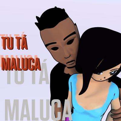 Tu Tá Maluca's cover