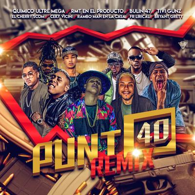 Punto 40 (feat. Bryant Grety, Bulin 47, El Cherry Scom, Ceky Viciny, Fr Lirical & Rambo Man) (Remix)'s cover