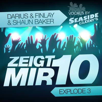 Zeigt Mir 10 (Explode 3) [Darius & Finlay Video Mix] By Darius & Finlay, Shaun Baker's cover