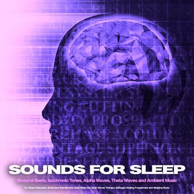 heta Waves and Ambient Music For Sleep By Isochronic Tones Brainwave Entrainment, Brainwaves Therapy, The Solfeggio Peace Orchestra's cover